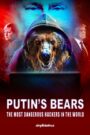 Putin’s Bears – The Most Dangerous Hackers in the World